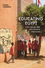 Educating Egypt: Civic Values and Ideological Struggles hind ja info | Ühiskonnateemalised raamatud | kaup24.ee