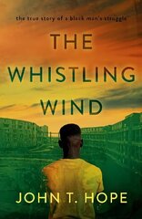 Whistling Wind: the true story of a black man's struggle hind ja info | Elulooraamatud, biograafiad, memuaarid | kaup24.ee
