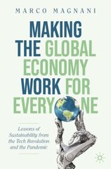 Making the Global Economy Work for Everyone: Lessons of Sustainability from the Tech Revolution and the Pandemic 1st ed. 2022 цена и информация | Книги по экономике | kaup24.ee