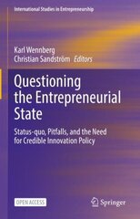 Questioning the Entrepreneurial State: Status-quo, Pitfalls, and the Need for Credible Innovation Policy 1st ed. 2022 цена и информация | Книги по экономике | kaup24.ee