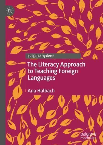 Literacy Approach to Teaching Foreign Languages 1st ed. 2022 hind ja info | Võõrkeele õppematerjalid | kaup24.ee