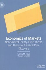 Economics of Markets: Neoclassical Theory, Experiments, and Theory of Classical Price Discovery 1st ed. 2022 hind ja info | Majandusalased raamatud | kaup24.ee