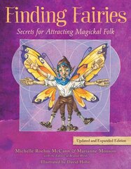 Finding Fairies: Secrets for Attracting Magickal Folk, Updated and Expanded Edition hind ja info | Ühiskonnateemalised raamatud | kaup24.ee