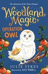 Woodland Magic 4: Operation Owl hind ja info | Noortekirjandus | kaup24.ee