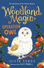 Woodland Magic 4: Operation Owl цена и информация | Книги для подростков и молодежи | kaup24.ee