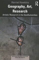 Geography, Art, Research: Artistic Research in the GeoHumanities цена и информация | Книги об искусстве | kaup24.ee