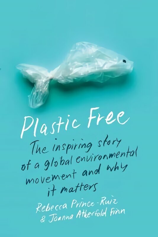 Plastic Free: The Inspiring Story of a Global Environmental Movement and Why It Matters hind ja info | Ühiskonnateemalised raamatud | kaup24.ee