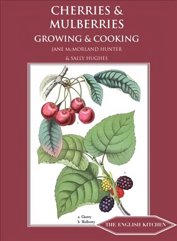 Cherries & Mulberries: Growing & Cooking цена и информация | Retseptiraamatud  | kaup24.ee