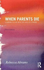 When Parents Die: Learning to Live with the Loss of a Parent 3rd edition цена и информация | Самоучители | kaup24.ee