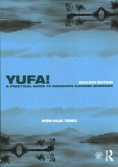 Yufa! A Practical Guide to Mandarin Chinese Grammar 2nd edition hind ja info | Võõrkeele õppematerjalid | kaup24.ee