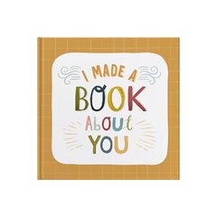 I Made A Book About You: Create a book that's as unique as the person you are gifting it to! цена и информация | Самоучители | kaup24.ee