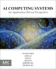 AI Computing Systems: An Application Driven Perspective цена и информация | Книги по экономике | kaup24.ee