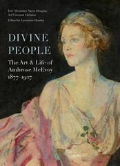 Divine People: the Art and Life of Ambrose Mcevoy (1877-1927) hind ja info | Kunstiraamatud | kaup24.ee