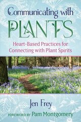 Communicating with Plants: Heart-Based Practices for Connecting with Plant Spirits цена и информация | Самоучители | kaup24.ee