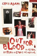 Out For Blood: A Cultural History of Carrie the Musical hind ja info | Kunstiraamatud | kaup24.ee