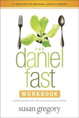 Daniel Fast Workbook, The: A 5-Week Guide for Individuals, Groups & Churches hind ja info | Usukirjandus, religioossed raamatud | kaup24.ee