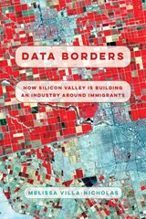 Data Borders: How Silicon Valley Is Building an Industry around Immigrants hind ja info | Ühiskonnateemalised raamatud | kaup24.ee