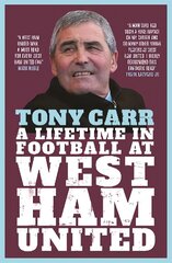 Tony Carr: A Lifetime in Football at West Ham United hind ja info | Elulooraamatud, biograafiad, memuaarid | kaup24.ee