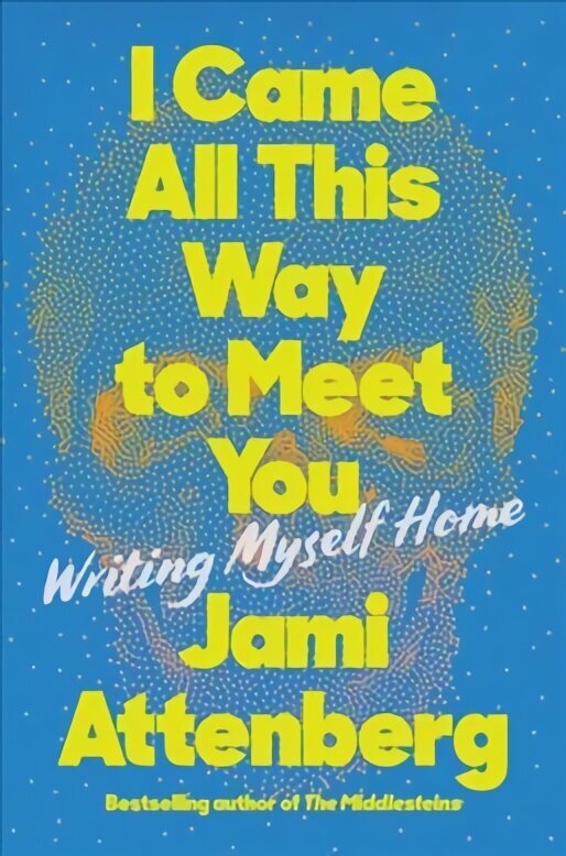 I Came All This Way to Meet You: Writing Myself Home цена и информация | Elulooraamatud, biograafiad, memuaarid | kaup24.ee