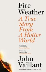 Fire Weather: A True Story from a Hotter World hind ja info | Ühiskonnateemalised raamatud | kaup24.ee