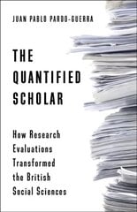 Quantified Scholar: How Research Evaluations Transformed the British Social Sciences hind ja info | Ühiskonnateemalised raamatud | kaup24.ee