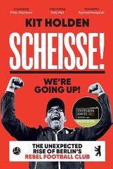 Scheisse! We're Going Up!: The Unexpected Rise of Berlin's Rebel Football Club hind ja info | Tervislik eluviis ja toitumine | kaup24.ee