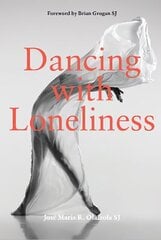 Dancing With Loneliness цена и информация | Духовная литература | kaup24.ee