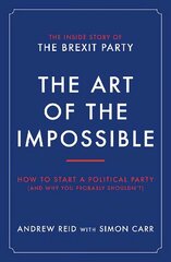 Art of the Impossible: How to start a political party (and why you probably shouldn't) цена и информация | Книги по социальным наукам | kaup24.ee