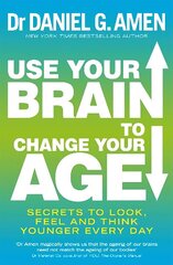 Use Your Brain to Change Your Age: Secrets to look, feel and think younger every day цена и информация | Самоучители | kaup24.ee