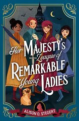 Her Majesty's League of Remarkable Young Ladies цена и информация | Книги для подростков и молодежи | kaup24.ee