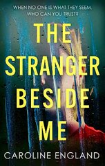 Stranger Beside Me: A gripping twisty thriller which will leave you asking yourself: who can you trust? hind ja info | Fantaasia, müstika | kaup24.ee
