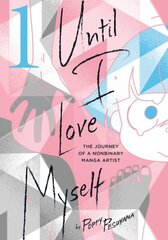 Until I Love Myself, Vol. 1: The Journey of a Nonbinary Manga Artist цена и информация | Фантастика, фэнтези | kaup24.ee