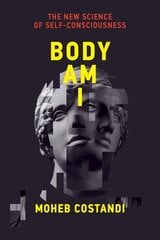 Body Am I: The New Science of Self-Consciousness цена и информация | Книги по экономике | kaup24.ee