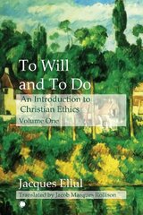 To Will and To Do Vol I: An Introduction to Christian Ethics цена и информация | Духовная литература | kaup24.ee