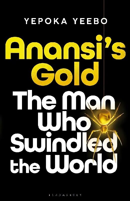 Anansi's Gold: The man who swindled the world hind ja info | Elulooraamatud, biograafiad, memuaarid | kaup24.ee