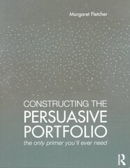 Constructing the Persuasive Portfolio: The Only Primer You'll Ever Need hind ja info | Arhitektuuriraamatud | kaup24.ee