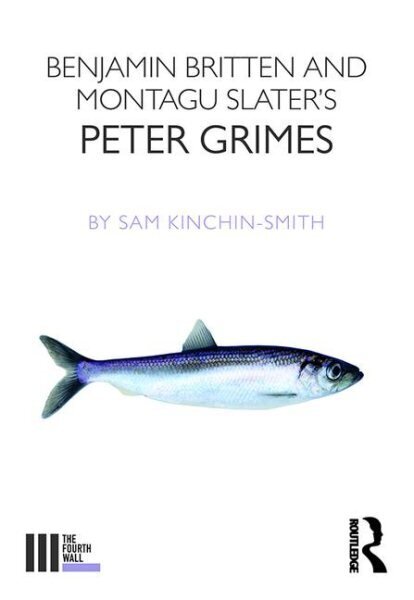Benjamin Britten and Montagu Slater's Peter Grimes hind ja info | Kunstiraamatud | kaup24.ee