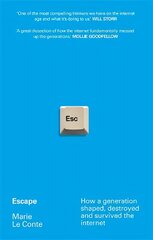 Escape: How a generation shaped, destroyed and survived the internet hind ja info | Ühiskonnateemalised raamatud | kaup24.ee