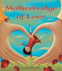 Motherbridge of Love hind ja info | Väikelaste raamatud | kaup24.ee