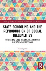 State Schooling and the Reproduction of Social Inequalities: Contesting Lived Inequalities through Participatory Methods цена и информация | Книги по социальным наукам | kaup24.ee