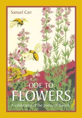 Ode to Flowers: A celebratory collection of the poetry of flowers hind ja info | Luule | kaup24.ee