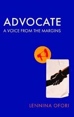 Advocate: A voice from the margins hind ja info | Elulooraamatud, biograafiad, memuaarid | kaup24.ee