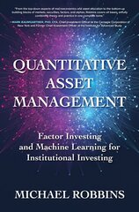 Quantitative Asset Management: Factor Investing and Machine Learning for Institutional Investing hind ja info | Majandusalased raamatud | kaup24.ee