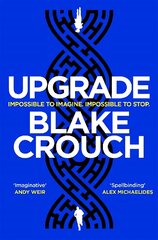 Upgrade: An Immersive, Mind-Bending Thriller From The Author of Dark Matter hind ja info | Fantaasia, müstika | kaup24.ee