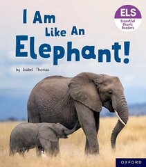 Essential Letters and Sounds: Essential Phonic Readers: Oxford Reading Level 5: I Am Like an Elephant! 1 hind ja info | Noortekirjandus | kaup24.ee