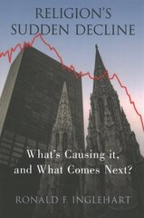 Religion's Sudden Decline: What's Causing it, and What Comes Next? hind ja info | Ühiskonnateemalised raamatud | kaup24.ee