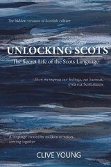 Unlocking Scots: The Secret Life of the Scots Language hind ja info | Võõrkeele õppematerjalid | kaup24.ee