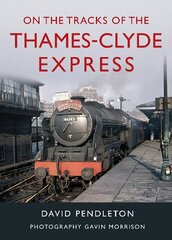 On The Tracks Of The Thames-Clyde Express hind ja info | Reisiraamatud, reisijuhid | kaup24.ee