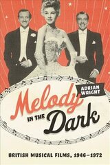 Melody in the Dark: British Musical Films, 1946-1972 цена и информация | Книги об искусстве | kaup24.ee