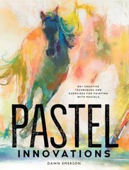Pastel Innovations: 60plus Techniques and Exercises for Painting with Pastels цена и информация | Книги об искусстве | kaup24.ee